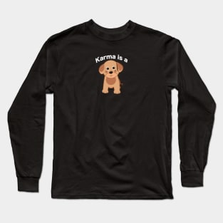 Karma is a dog text with cute dog Long Sleeve T-Shirt